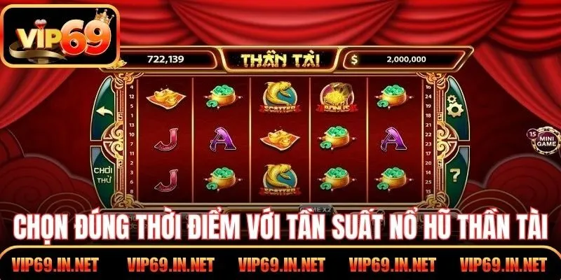 Chọn đúng thời điểm với tần suất nổ hũ Thần Tài