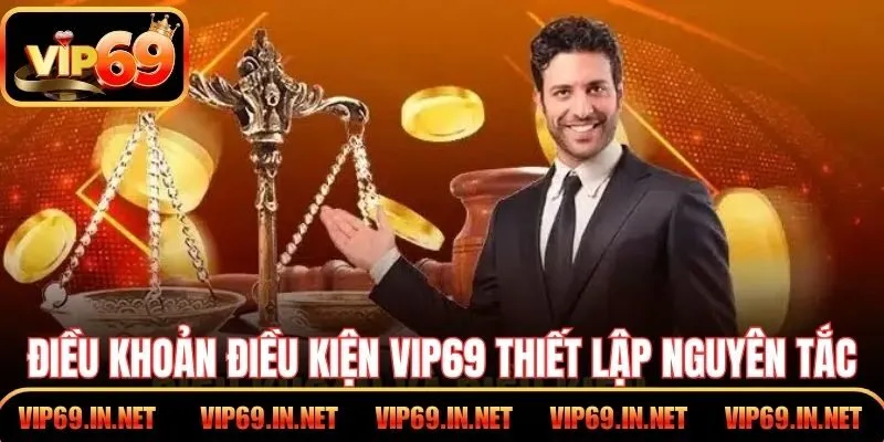 Điều Khoản Điều Kiện VIP69 Và Quyền Lợi Dành Cho Hội Viên Điều khoản điều kiện VIP69 thiết lập nguyên tắc sử dụng dịch vụ