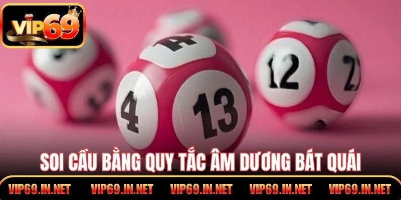 Soi cầu bằng quy tắc âm dương bát quái truyền thống