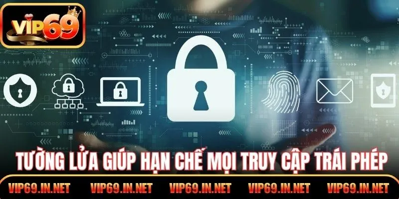  Tường lửa chủ động giúp hạn chế mọi truy cập trái phép